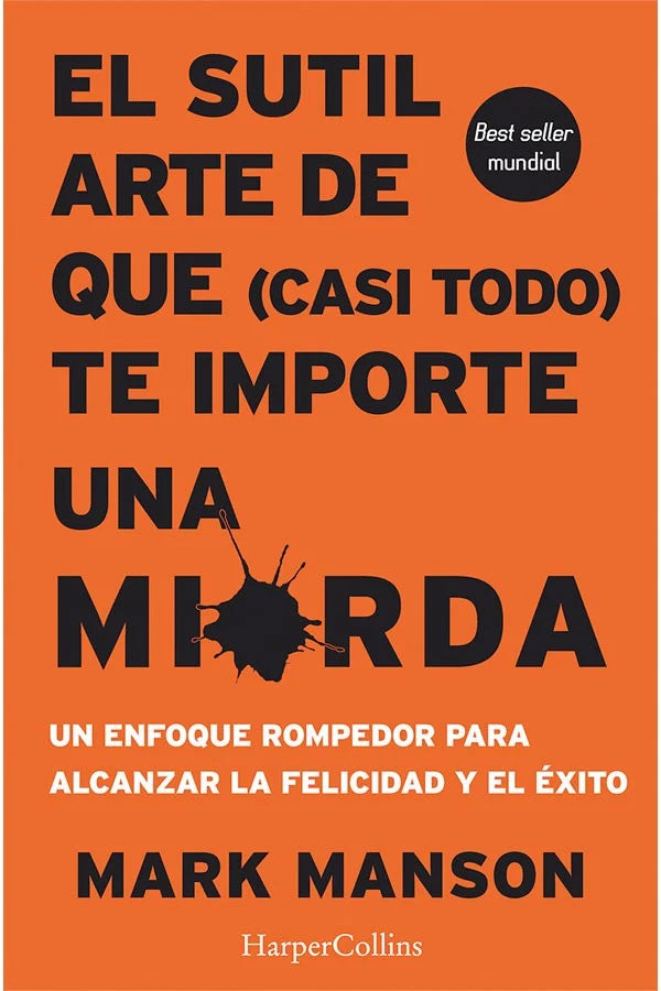 El sutil arte que (casi todo) te importe una mierda - Mark Manson