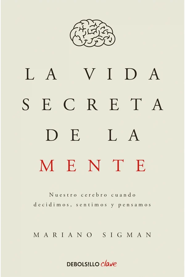 La vida secreta de la mente - Mariano Sigman
