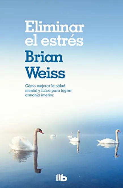 Eliminar el estrés  - Brian Weiss