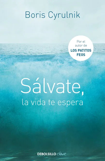 Sálvate, la vida te espera - Boris Cyrulnik