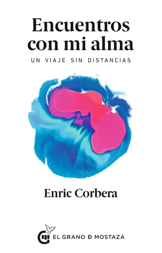 Encuentros con mi alma: Un viaje sin distancias - Enric Corbera