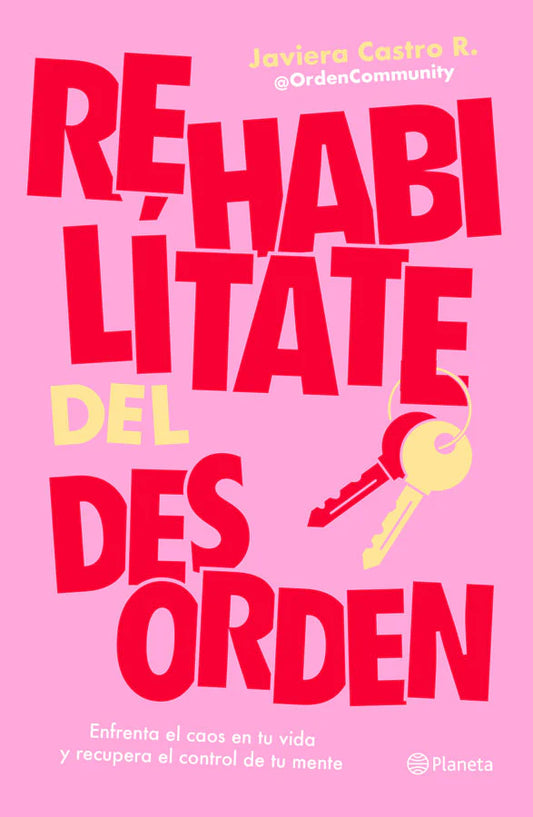 Rehabilítate del desorden - Javiera Castro R.