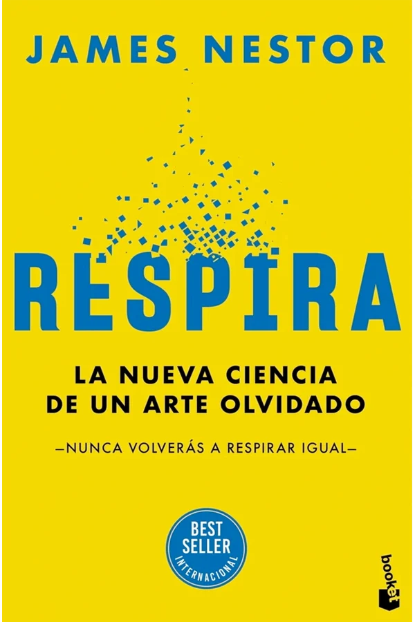 RESPIRA. La nueva ciencia de una arte olvidado - James Nestor