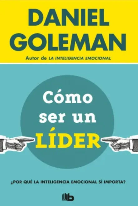 Cómo ser un LIDER - Daniel Goleman (usado)