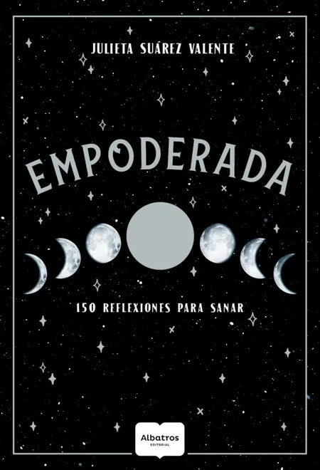 Empoderada. 150 reflexiones para sanar - Julieta Suárez Valente