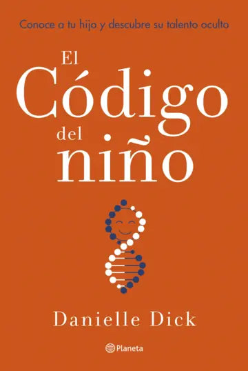 El código del niño. Conoce a tu hijo y descubre su talento oculto - Danielle Dick