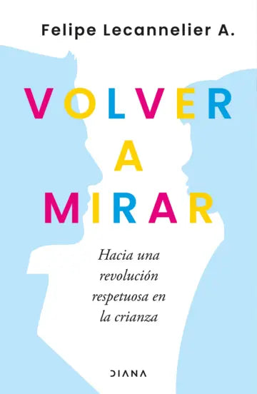 Volver a mirar - Felipe Lecannelier A.